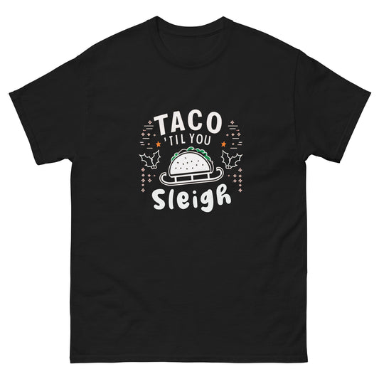 Taco 'Til You Sleigh Men's Tee Shirt