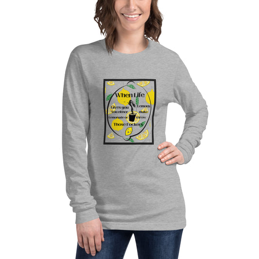 When Life give you Lemons  Long Sleeve Tee Shirt