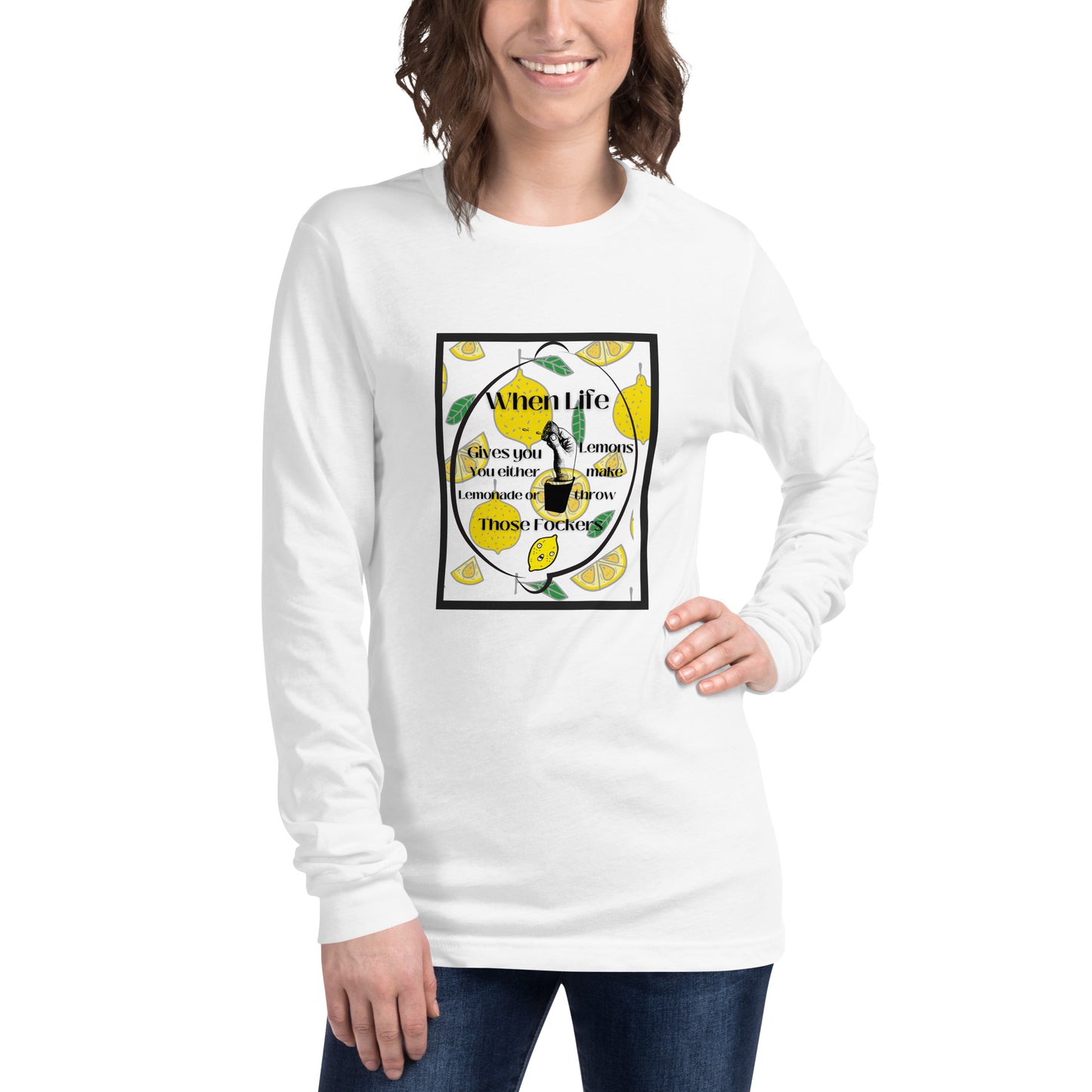 When Life give you Lemons  Long Sleeve Tee Shirt