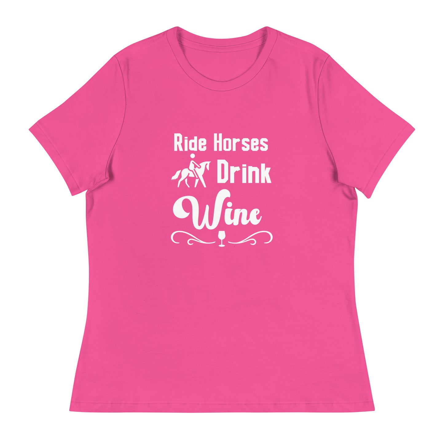 Ride Horses Drink Wine Women's Tee Shirt