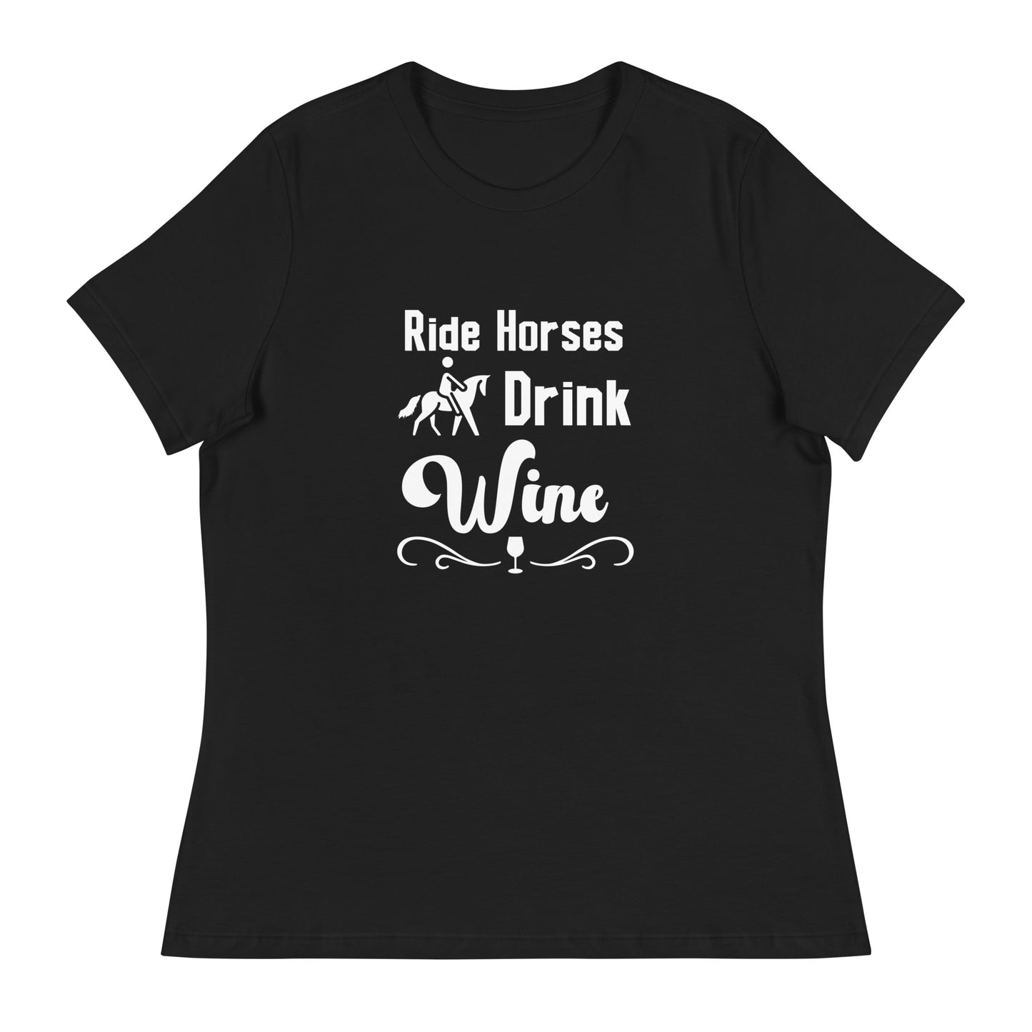 Ride Horses Drink Wine Women's Tee Shirt