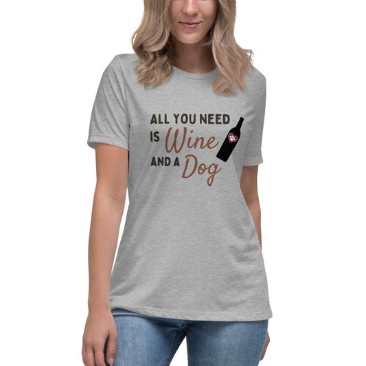 All you need is Wine and a Dog - Women's Tee Shirt